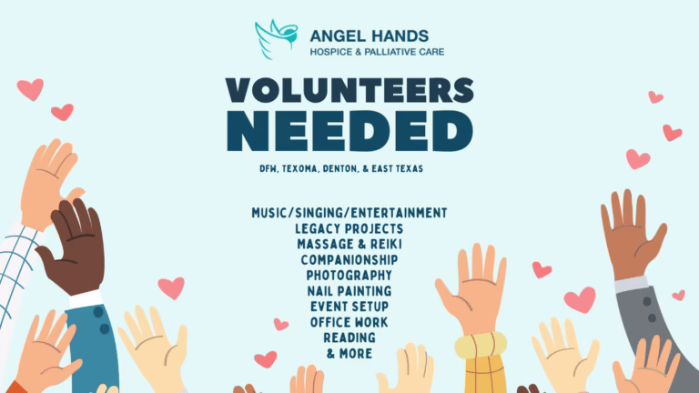 Angel Hands Hospice & Palliative Care flyer with raised hands and text reading ‘Volunteers Needed in DFW, Texoma, Denton, and East Texas’ with a list of volunteer opportunities such as music, legacy projects, massage, companionship, photography, event setup, and more.
